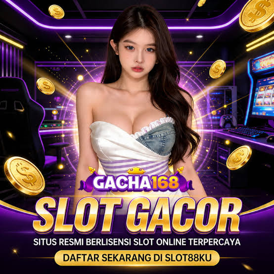 Slot Gacor Gacha168