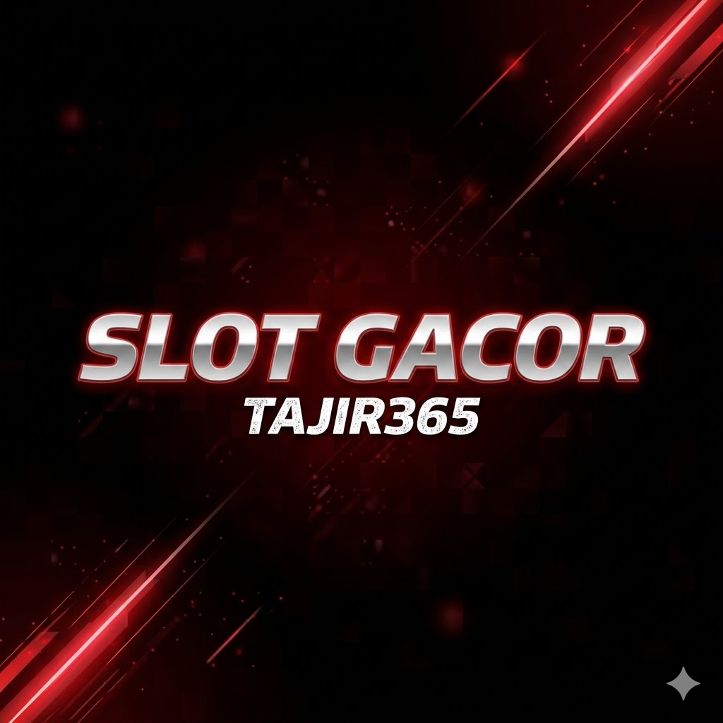 Slot Gacor Tajir365